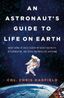 An Astronaut's Guide to Life on Earth