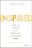 Inspired: How to Create Tech Products Customers Love